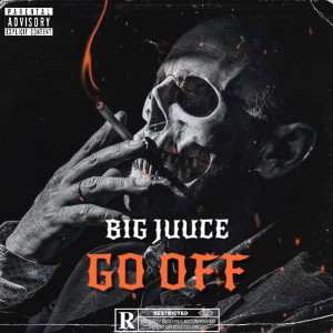 Go Off by Big Juuce
