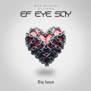 #EES (Ef Eye Say by Big Juuce)