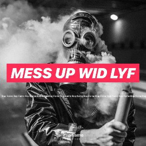 MESS UP WID LYF 