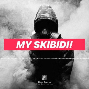 my skibidi! 