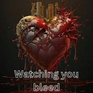 watching you bleed