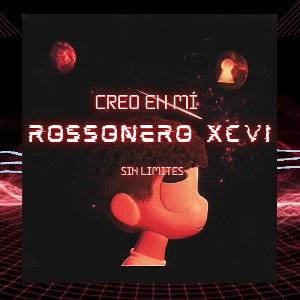 ROSSONERO XCVI - CREO EN MI  