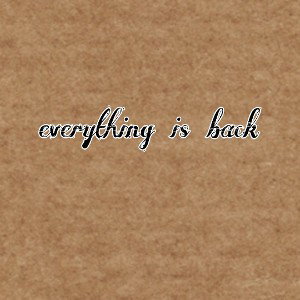everything is back 