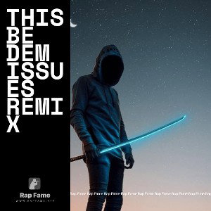 (@j.era x @.sss) THIS BE DEM ISSUES REMIX