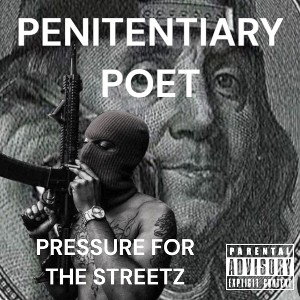 penitentiary poet - PRESSURE FOR THE STREETZ 2025