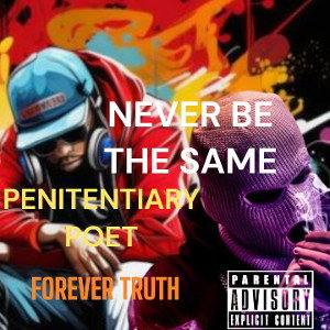 penitentiary poet/Forever truth - NEVER BE THE SAME  