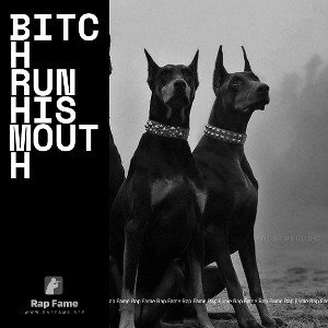 Bitch run his mouth