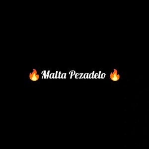 Malta pezadelos 🇧🇷🇧🇷🇧🇷