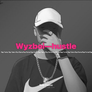 Wyzboi—hustle