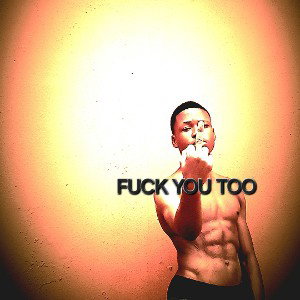 FUCK_YOU_TOO__BY_J_C_E