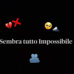 Sembra tutto Impossibile 
