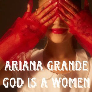 Ariana Grande - God Is A Woman (Lyrics)