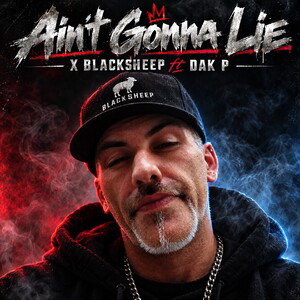 Ain't Gonna Lie - X Blacksheep ft DAK P