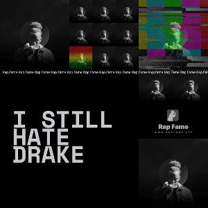 I still hate drake