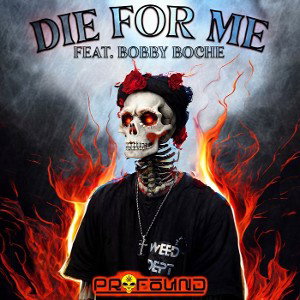 Die For Me Pr0found (Feat. Bobby boche)