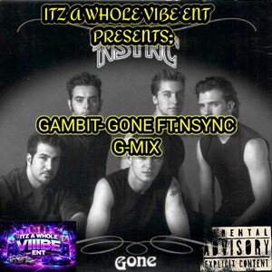 GAMBIT-GONE FT.NSYNC