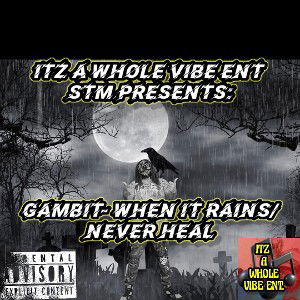 Gambit-When it rains 🌧/ Never Heal 