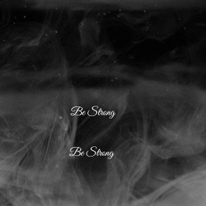Be Strong  Produced by Suede lyrics by Stephanie Lynn Hawkins aka Gemmilynn 