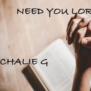 NEED YOU LORD