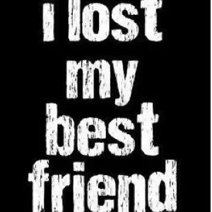 lost a friend 