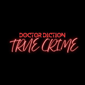 True Crime - Doctor Diction
