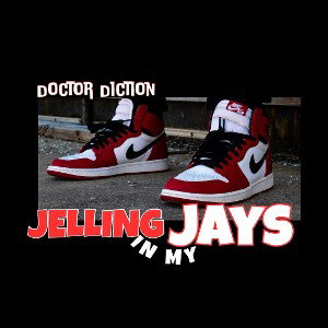 JELLIN IN MY JAY’S - Doctor Diction