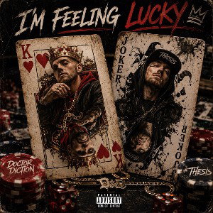I’m Feeling Lucky - Doctor Diction  ft Thesis