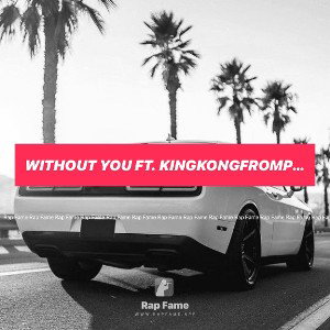 WITHOUT YOU ft. Kingkongfrompoland 