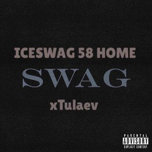 xTulaev ft. ICESWAG 58 HOME -  SWAG