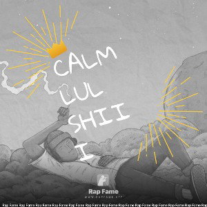 calm lul shiii