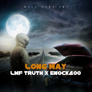 LMF Truth - Long Way Ft. Enock400