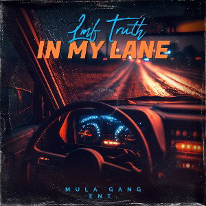 LMF Truth - In My Lane