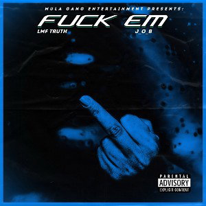 LMF Truth & J_O_B - Fuck Em