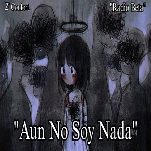 Z´ Confort - Aun no Soy Nada
