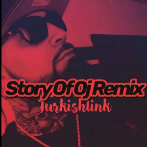 Turkishlink- Story of Oj Remix