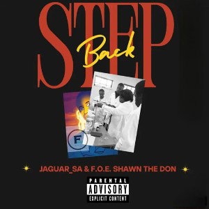 Step Back - Jaguar_SA ft. F.O.E. Shawn The Don