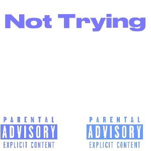 Not Trying