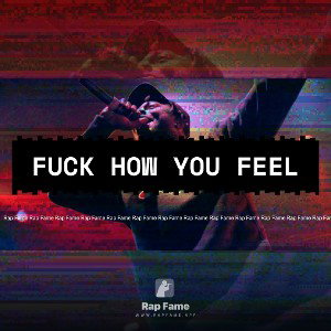 Fuck how you feel