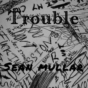 Seanmullar_trouble