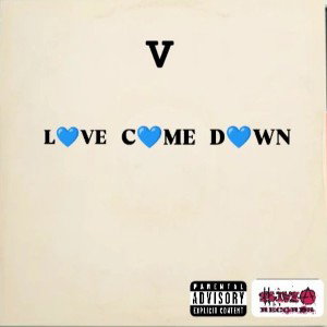 V - Love Come Down