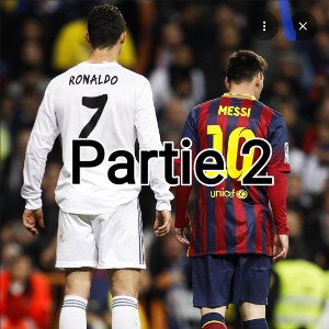 Messi Ronaldo (Partie 2 )