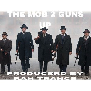 🦍RAH TRANCE 🦍 💎🃏 - THE MOB 2 GUNS UP (MOB CYPHER)