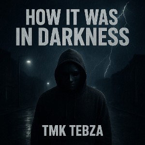 How It Was In Darkness 