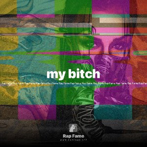 my bitch 