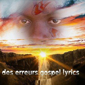 Luc Dianga des erreurs gospel lyrics 