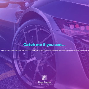 Catch me if you can.                                         (Genre:Gibberish rap)
