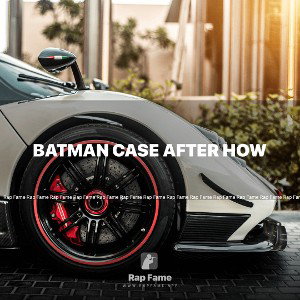 Batman case after how
