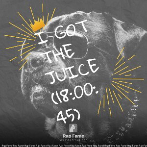 I got the Juice (18:00:45)
