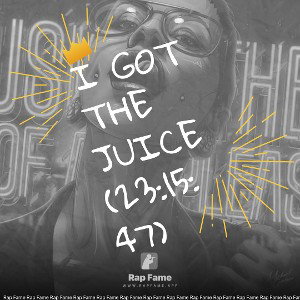 I got the Juice (23:15:47)