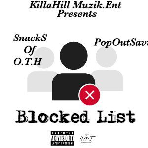 SnackS Of O.T.H x PopOutSavv - Blocklist (Prod By.Rxck)
